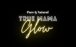 True Mama Glow